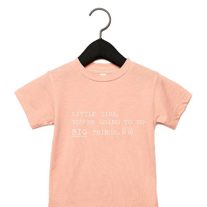 Little Girl, You're going to do Big Things Kids Tee for wholesale by Empoword Boutique