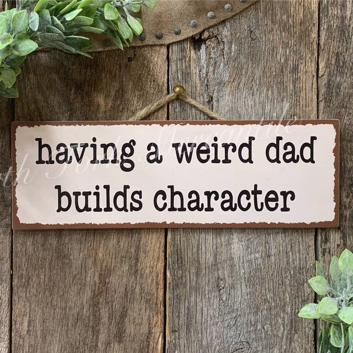 North Fork Mercantile - Wholesale Sign - Having A Weird Dad Builds Character