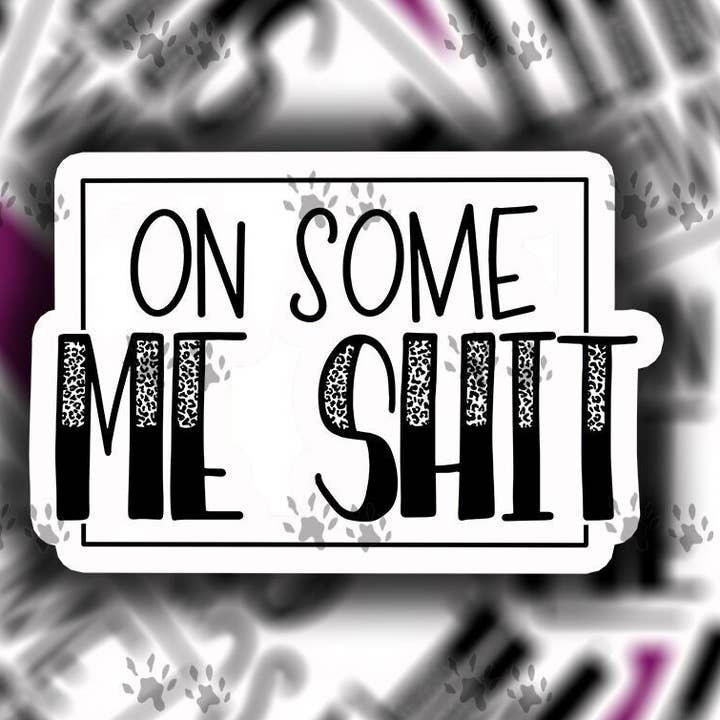 On Some Me Shit Sticker, Sarcasm, Leopard Print, Snarky, Sarcastic, Petty, Funny, Humorous, Water Bottle, Tumbler, Laptop, Cooler for wholesale by The Red Otter