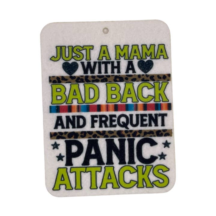 Just a Mama with a Bad Back & Frequent Panic Attacks Car Freshie | Your choice of scent for wholesale by Dirt Poor Designs