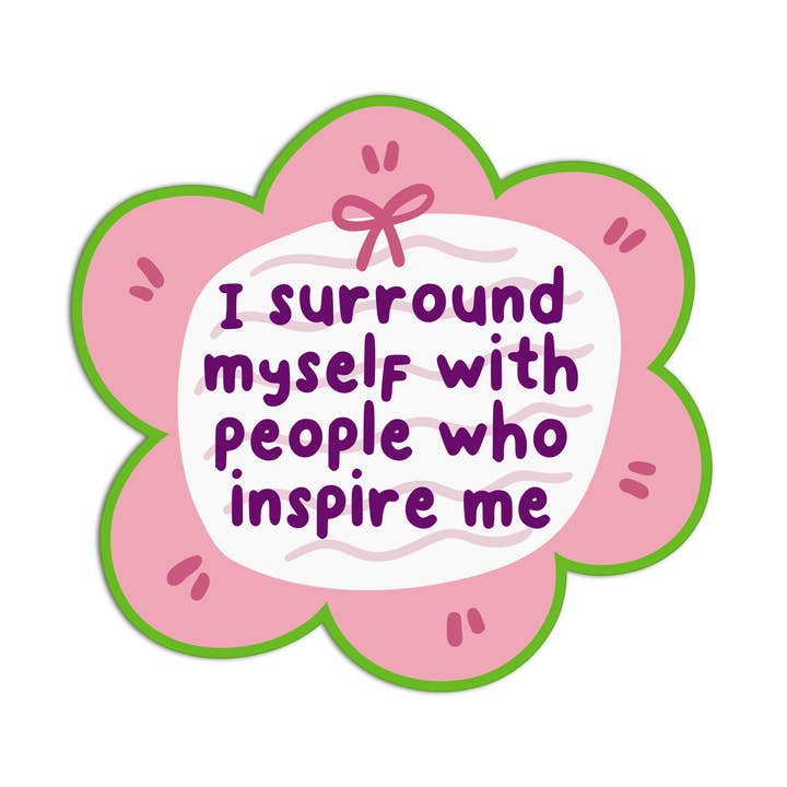 I surround myself with people who inspire me Vinyl Stickers for wholesale by Girls Printing House