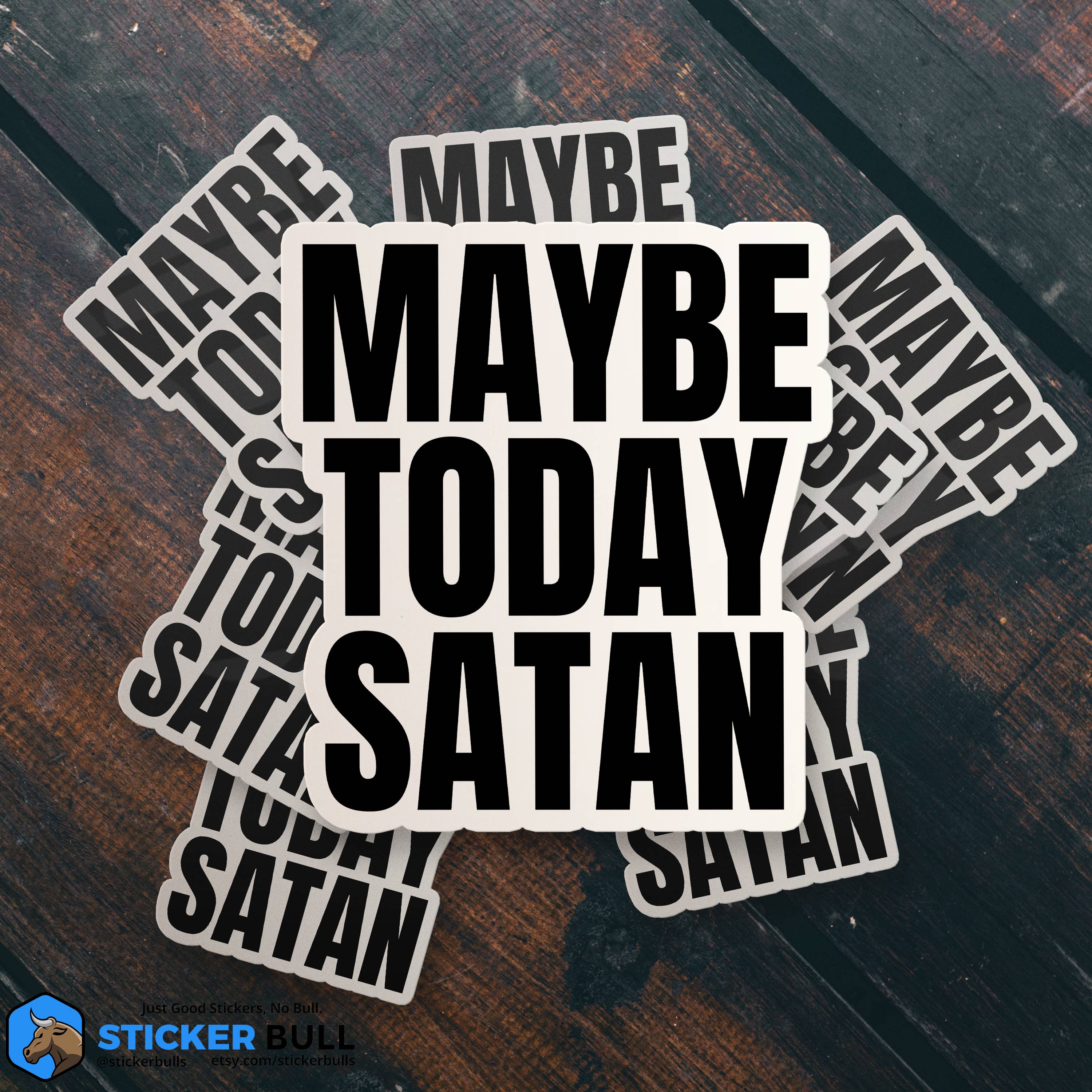 Sticker Bull - Wholesale Sticker - Maybe Today Satan Sticker, Funny Bumper Sticker6