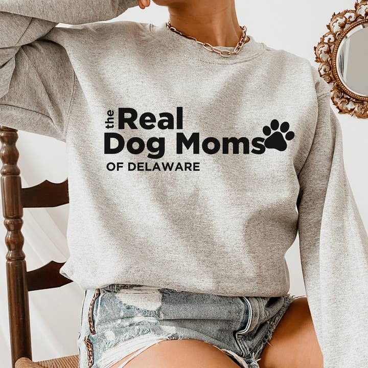 The Real Dog Moms of Delaware, Funny Delaware Sweatshirt for wholesale by Dog Mom Apparel