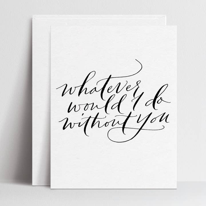Whatever Would I Do - Greeting Cards for wholesale by Paperfinger