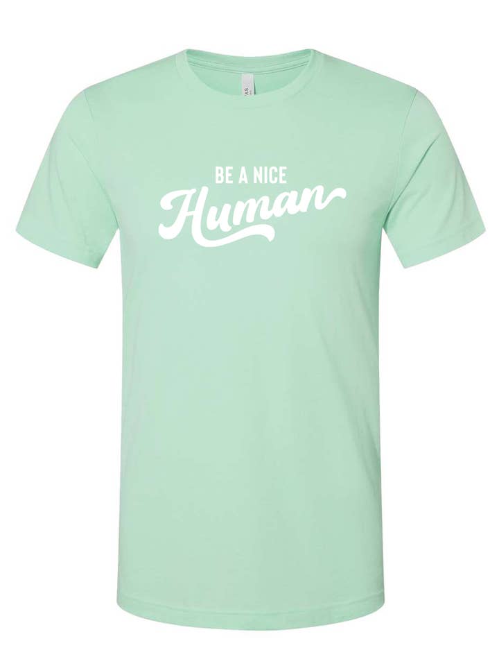 Be a Nice Human Unisex T-shirt for wholesale by Good Ink