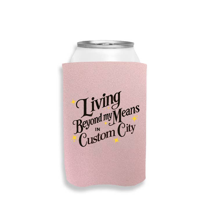 Calm Down Caren - Wholesale Drink Huggers & Koozies - Living Beyond My Means In Custom City - Can Cooler
