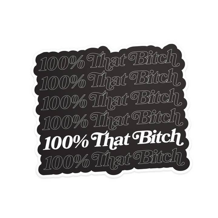 100% That Bitch Vinyl Sticker for wholesale by Five15 Creative