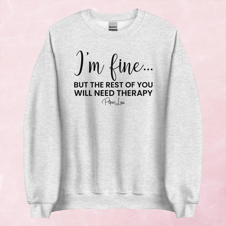 I'm Fine But The Rest Of You Graphic Crewneck Sweatshirt for wholesale by Piper Lou Collection