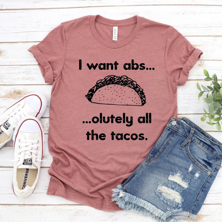 Printliss - Wholesale Screen Printed T-Shirt - Women's - I Want Absolutely All The Tacos T-shirt - Bella Canvas