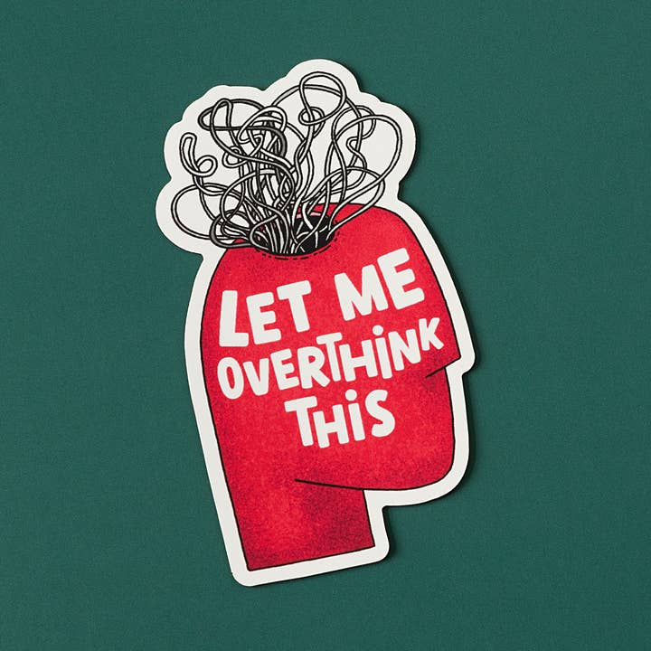 Lasciami pensare troppo adesivo per la vendita all'ingrosso da parte di RippleSplash Studio