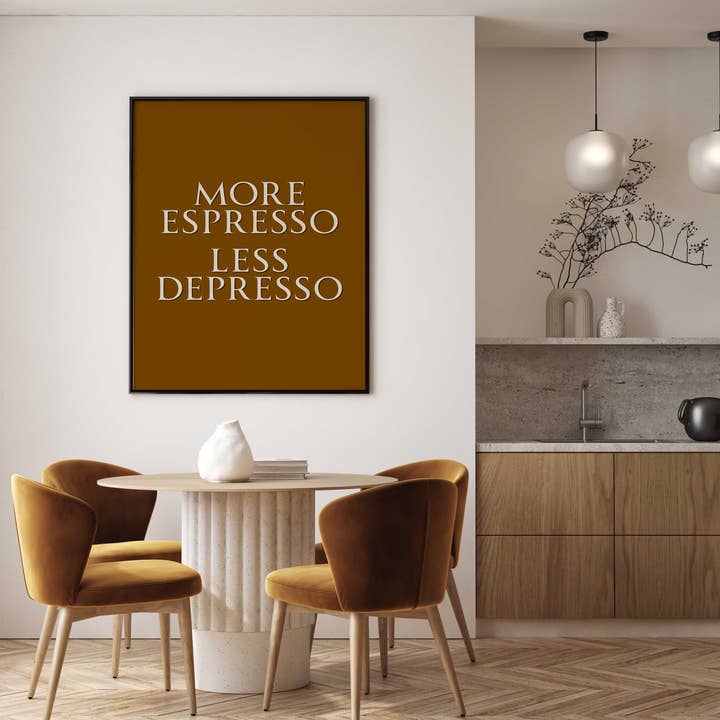 D'LUXE PRINTS - Wholesale Art Print - More Espresso Less Depresso Print9
