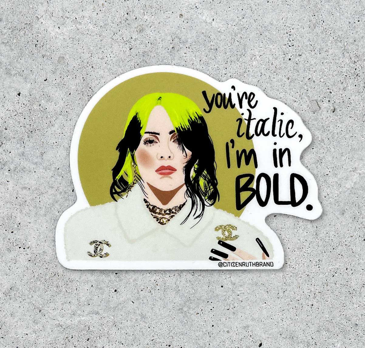 Citizen Ruth – Großhandel Aufkleber – Billie Eilish Vinylaufkleber You're Italic I'm in Bold0