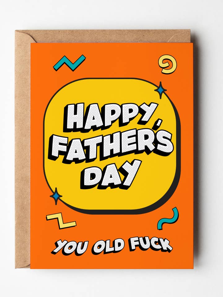 Happy Father's Day You Old Fuck for wholesale by Yeah Noted