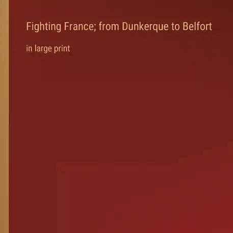 Books by splitShops - Wholesale History & Geography Book - Fighting France; from Dunkerque to Belfort: in large print - Paperback