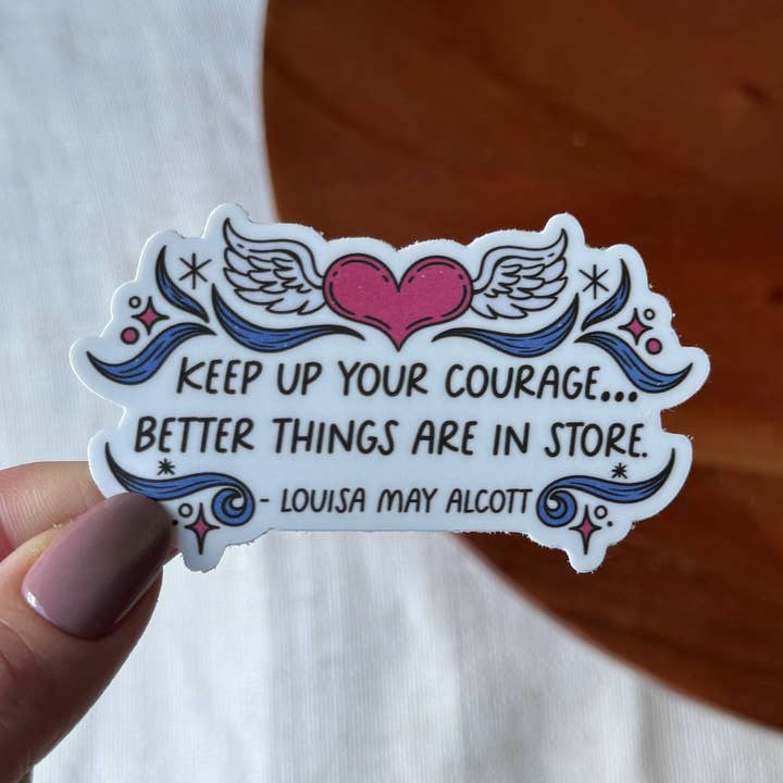 "Keep up your courage" Louisa May Alcott Quote Sticker for wholesale by Big Moods