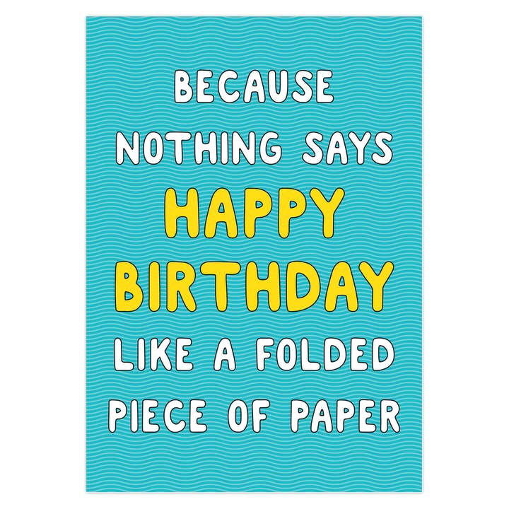 Because Nothing Says Happy Birthday Like A Folded Piece Of Paper Card for wholesale by Big Mood Boutique