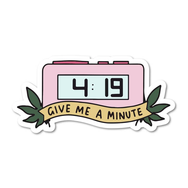 Mouthy Broad - Wholesale Sticker - 4:19 Give Me a Minute Vinyl Sticker