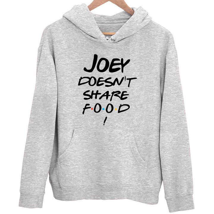 Friends Hoodie | Joey Doesn't Share Food for wholesale by Planetee