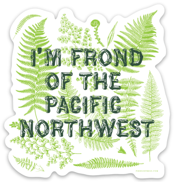 Pier Six Press - Wholesale Sticker - Pacific Northwest Pun Sticker1