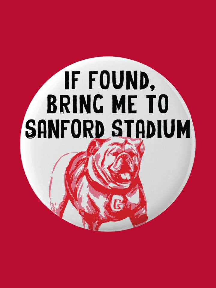 If Found Bring Me to Sanford Stadium Button for wholesale by Dallis Foshee Art & Design, LLC