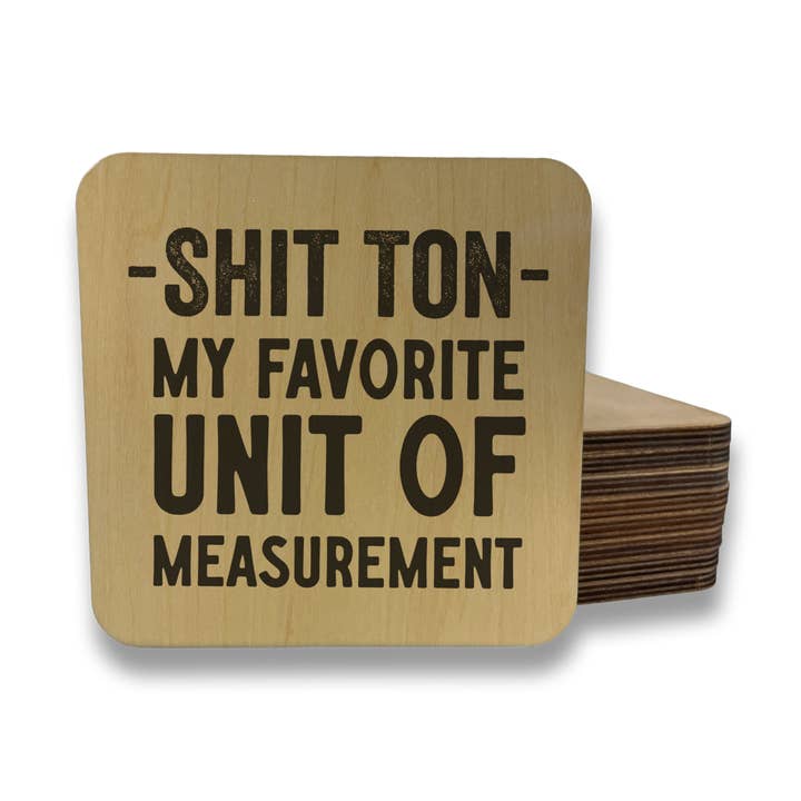 SHIT TON - MY FAVORITE UNIT OF MEASURE Magnet/Drink Coaster for wholesale by dkhandmade