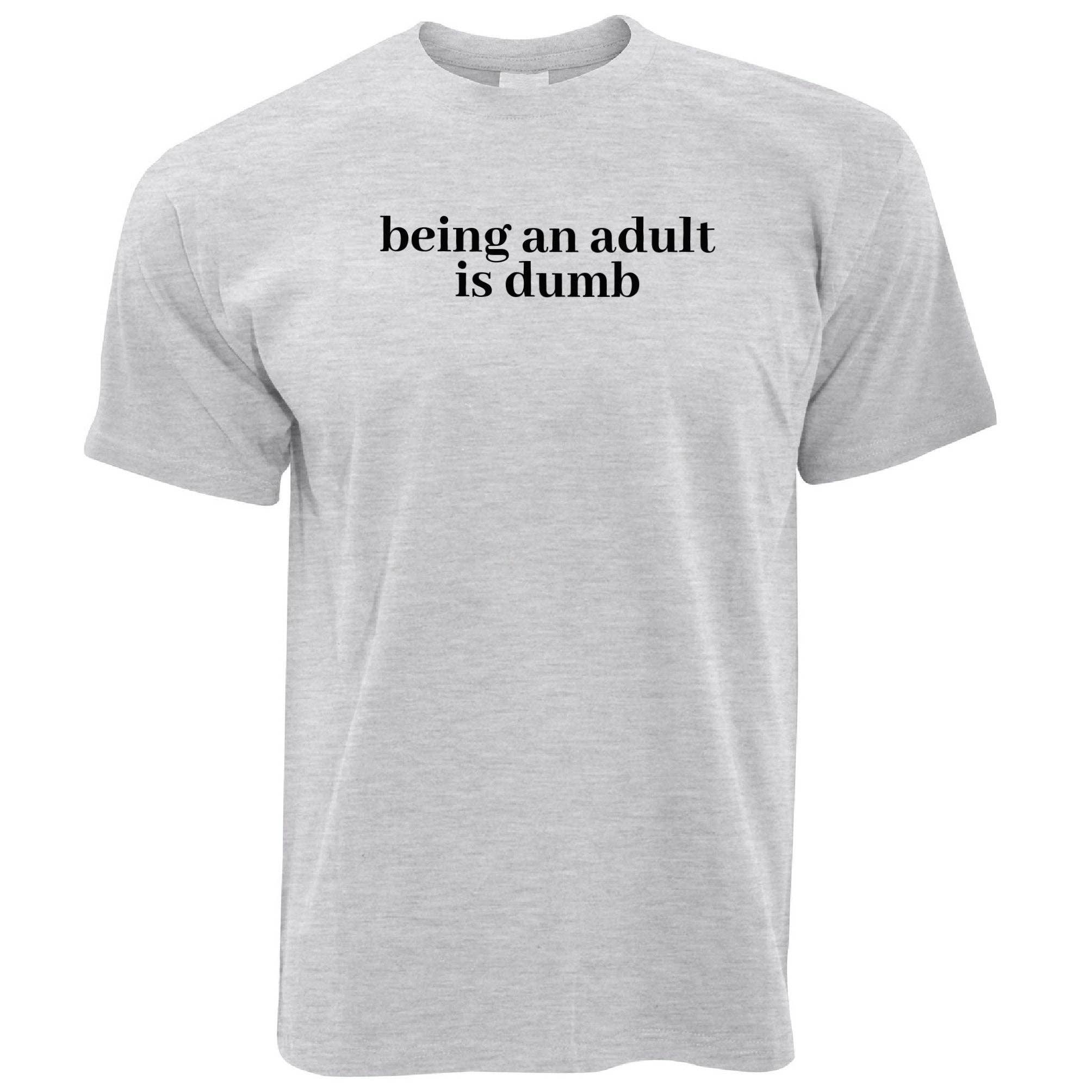 PIGMENTIFY - Wholesale Screen Printed T-Shirt - Men's - Mens Novelty Slogan Being An Adult Is Dumb T-Shirt1