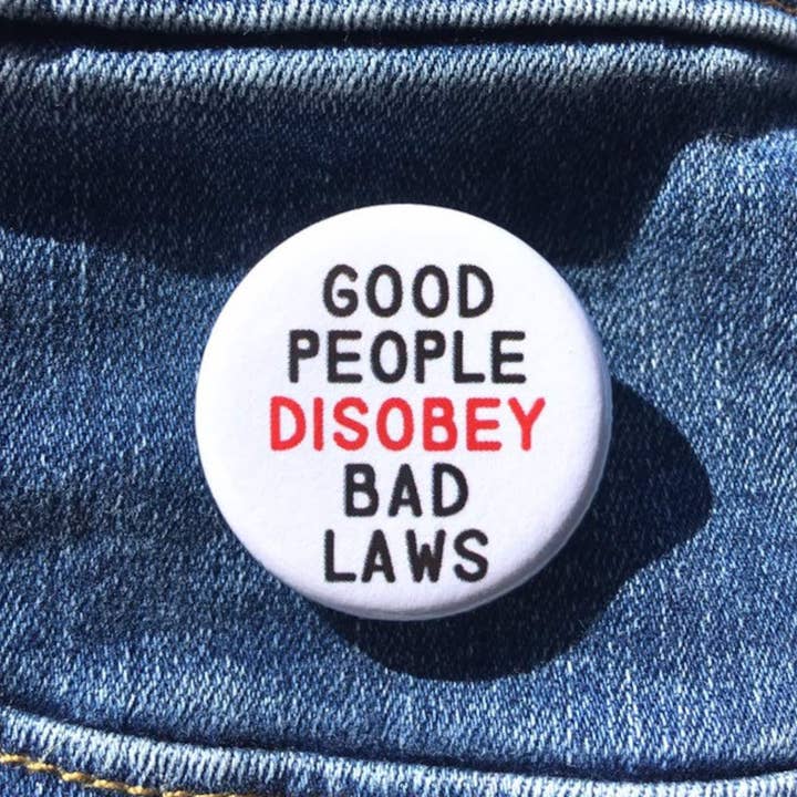 Good people disobey bad laws button, Social justice button for wholesale by Radical Buttons
