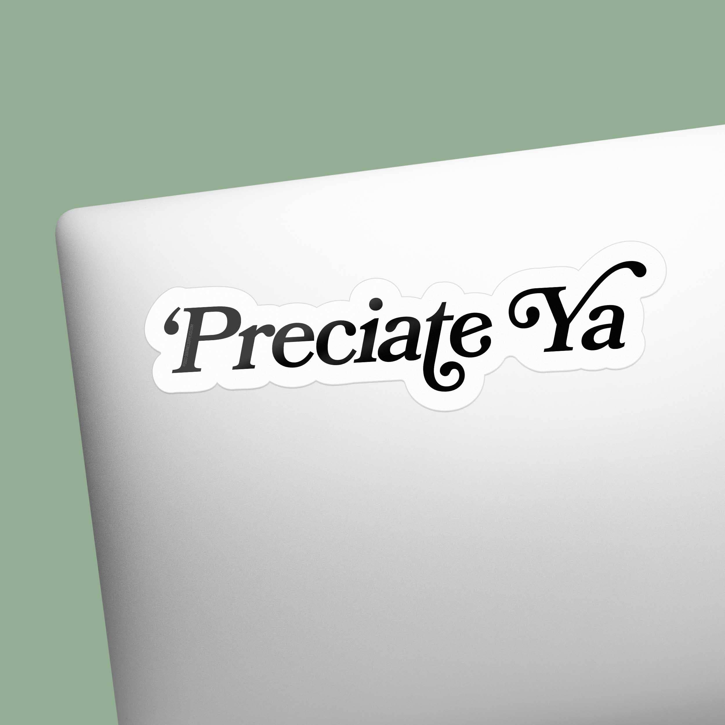 Sentinel Supply - Wholesale Sticker - Preciate Ya Southern Sticker2