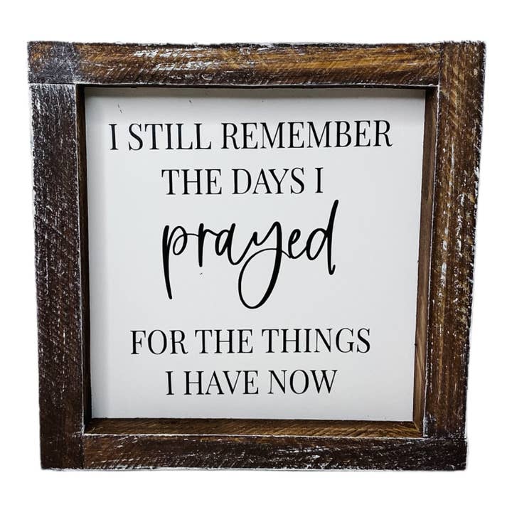 Faith Sign, Framed Sign, I Still Remember The Days I Prayed for wholesale by Joshua Jar