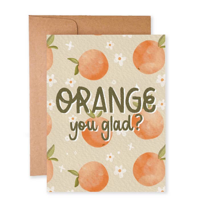 Orange You Glad | Punny Card for wholesale by Paper Dove Shop