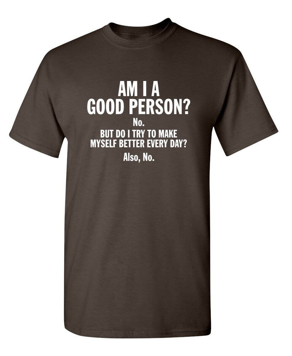 Feelin Good Tees - Wholesale Screen Printed T-Shirt - Unisex - Am I A Good Person?20