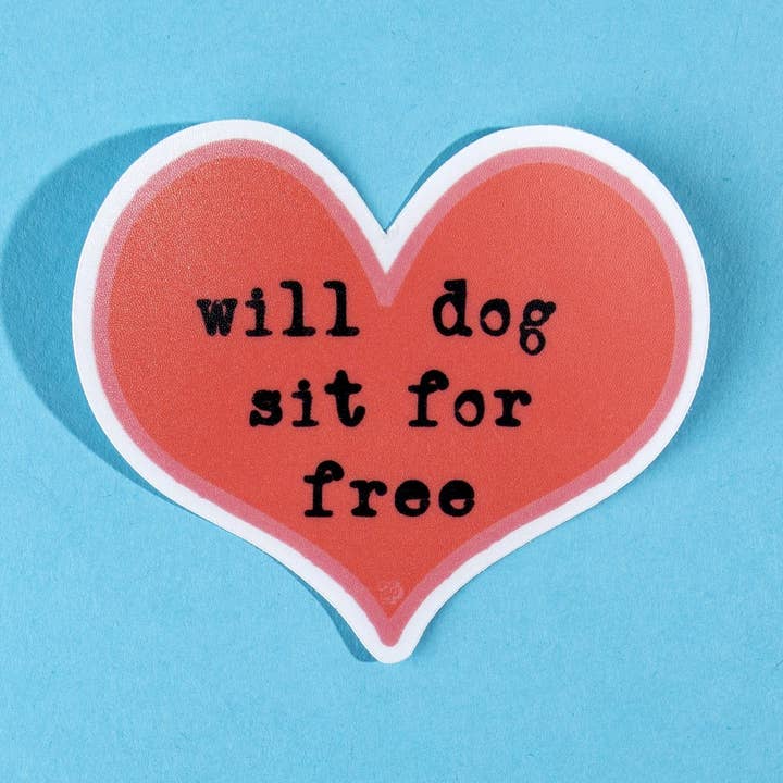 The Dapper Paw - Wholesale Sticker - *SALE* Will Dog Sit for Free Die Cut Sticker0