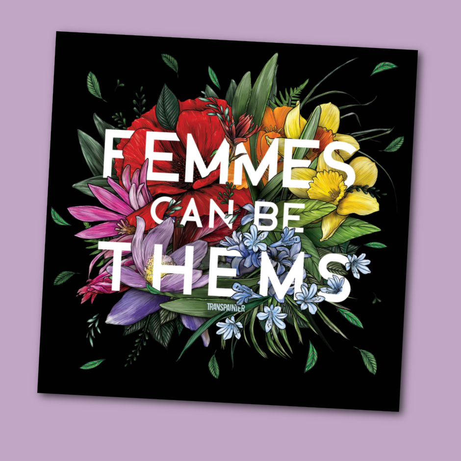 Transpainter - Wholesale Sticker - Femmes Can Be Thems Sticker | Transgender Nonbinary Sticker3