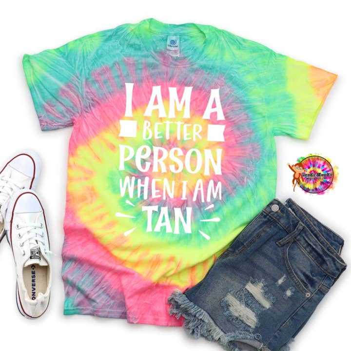 Better Person When I'm Tan Tie-Dye T-Shirt for wholesale by The Goblin Saloon