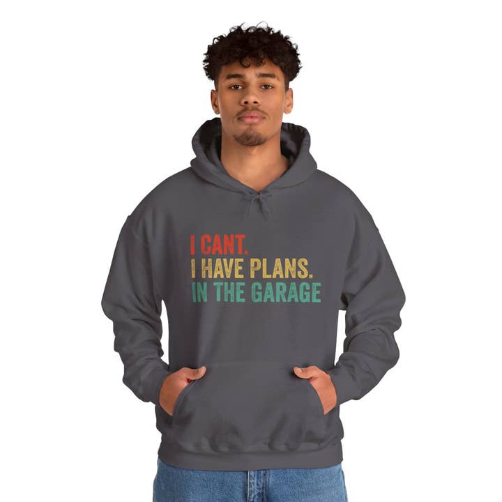 L&L T-Shirt Company - Wholesale Graphic Sweatshirt - Unisex - Garage Plans Hoodie – “I Can't, I Have Plans in the Gara13