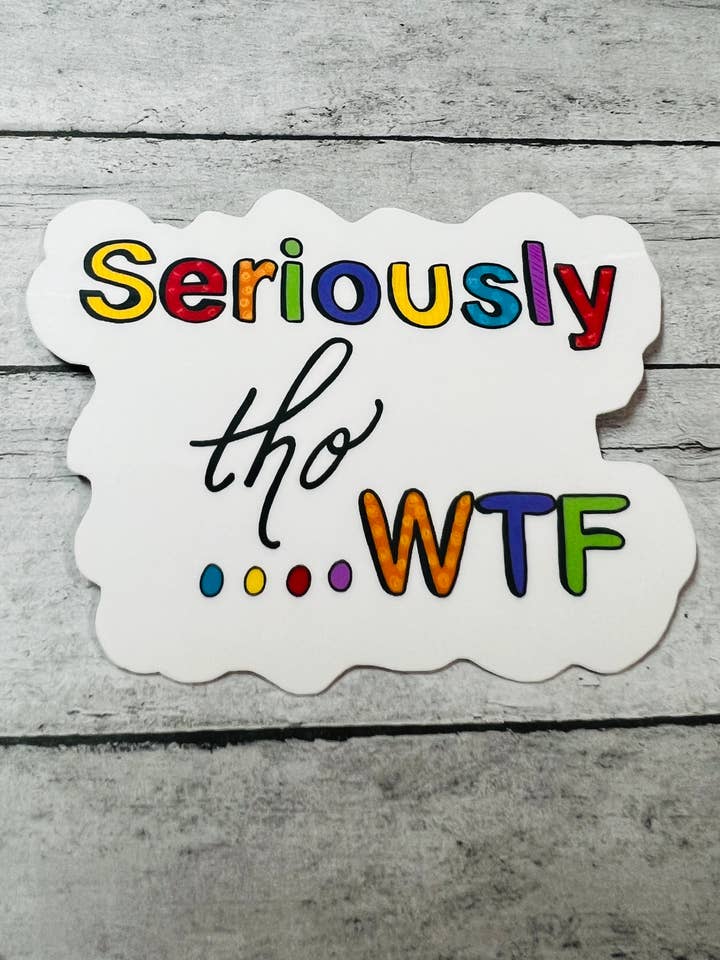 Seriously WTF Vinyl Sticker Laminated Indoor
for wholesale by My Groovy Art Shop