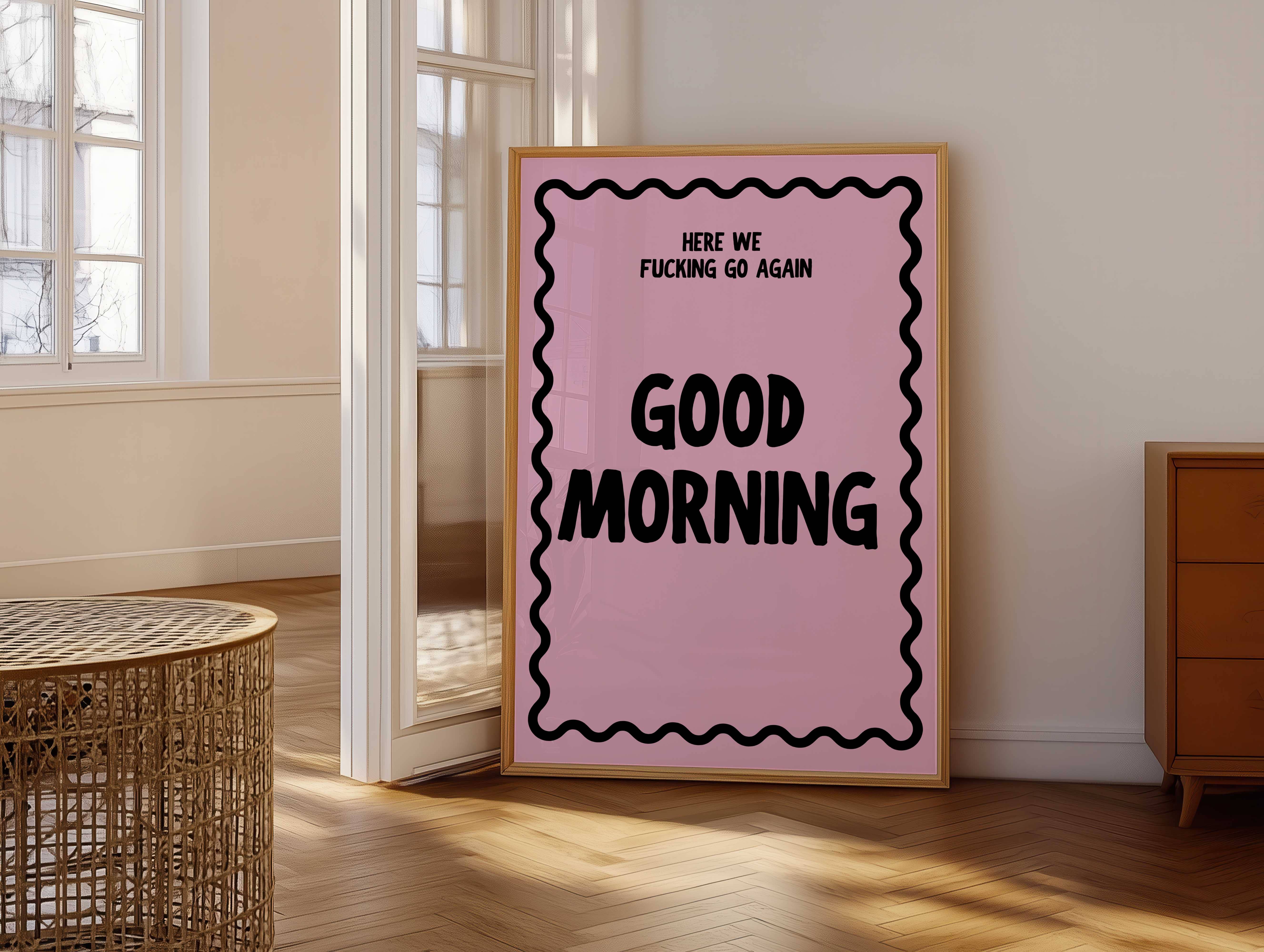 D'LUXE PRINTS - Wholesale Poster - Good Morning Here We Go Again Print9