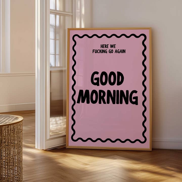 D'LUXE PRINTS - Wholesale Poster - Good Morning Here We Go Again Print9