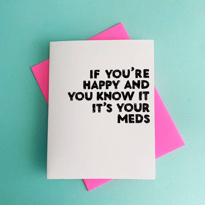 Richie Designs - Wholesale Friendship Card - Happy Its Your Meds - mental health, funny greeting card