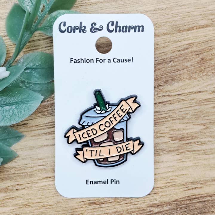Iced Coffee Til I Die Enamel Pin for wholesale by Cork and Charm