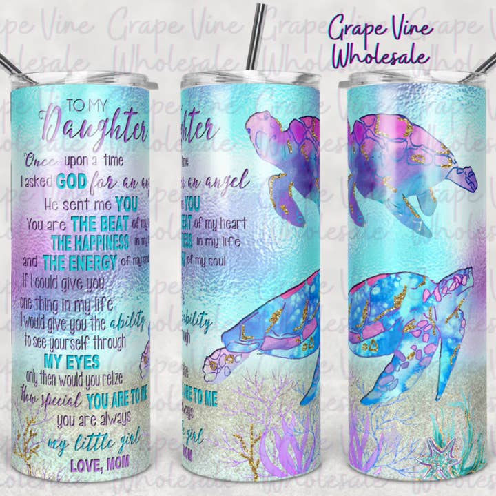 To My Daughter.. Sea Turtle 20oz Tumbler for wholesale by GrapeVineWholesale
