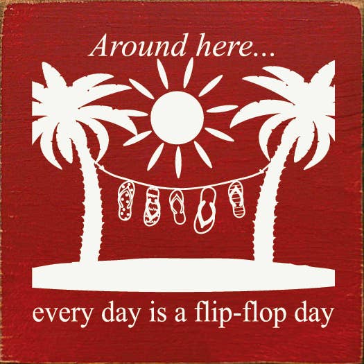 SAWDUST CITY – wholesale Sign – Around Here… Everyday Is A Flip-flop Day wood sign3