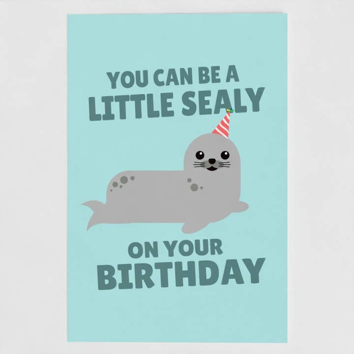 You Can Be A Little Sealy On Your Birthday Card for wholesale by The New Aesthetic