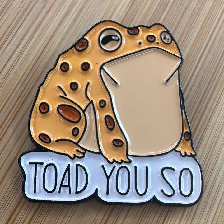 Toad You So - Spotted Toad - Punny Enamel Pin for wholesale by Scribble & Scroll