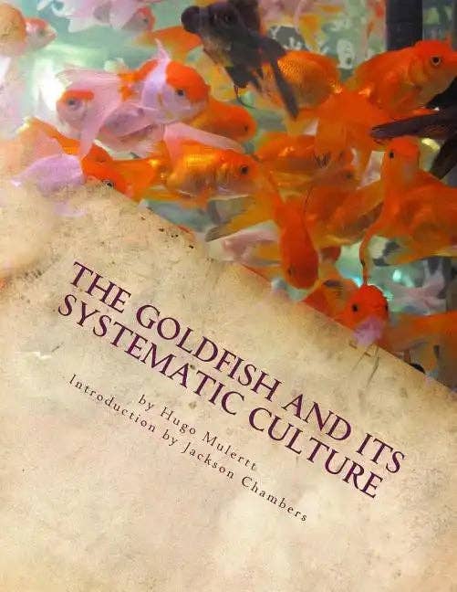 Books by splitShops - Wholesale Pets - The Goldfish and its Systematic Culture: Care of the Goldfish in Captivity - Paperback0