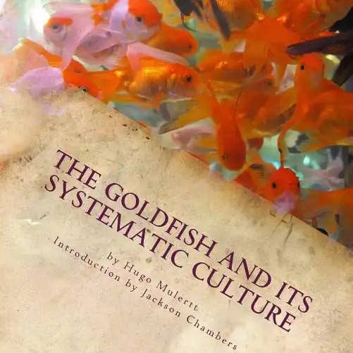 Books by splitShops - Wholesale Pets - The Goldfish and its Systematic Culture: Care of the Goldfish in Captivity - Paperback