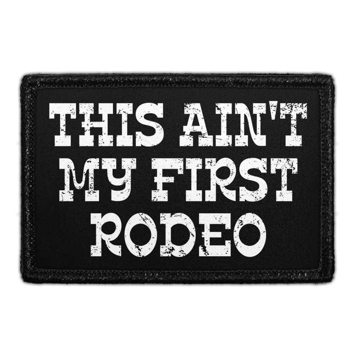 Pull Patch - Wholesale Patch - This Ain't My First Rodeo - Removable Patch