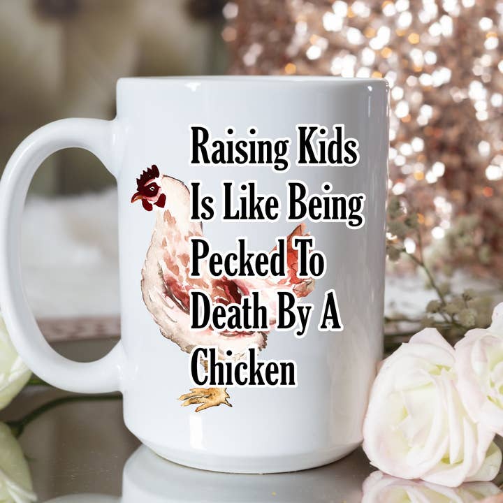 Raising kids is like being pecked to death by a chicken for wholesale by Knotty Nest