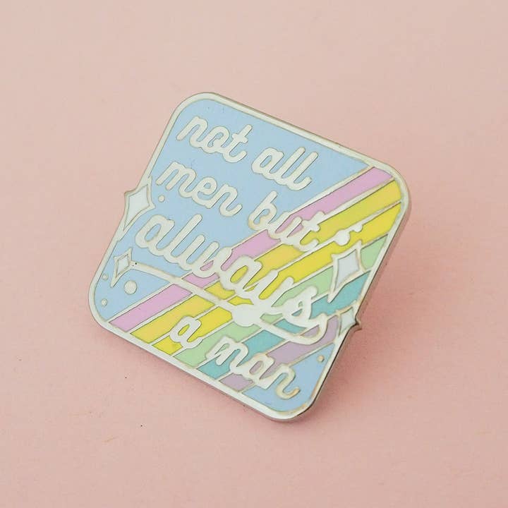 Hand Over Your Fairy Cakes - Wholesale Lapel Pin/Button - Not All Men But Always A Man Enamel Pin