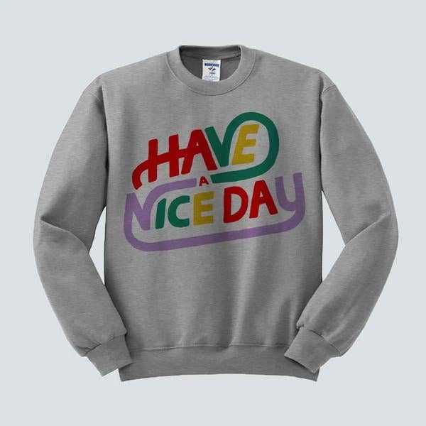 femfetti - Wholesale Graphic Sweatshirt - Women's - Have A Nice Day Sweatshirt